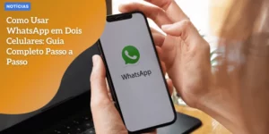 Como Usar WhatsApp em Dois Celulares Guia Completo Passo a Passo_11zon