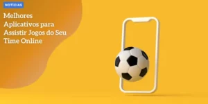 p1 – Melhores Aplicativos para Assistir Jogos do Seu Time Online_11zon