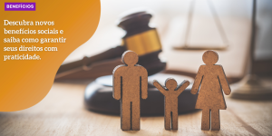 Descubra novos benefícios sociais e saiba como garantir seus direitos BENEFICIOS hq (3)