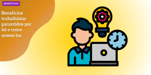 Benefícios trabalhistas garantidos por lei e como acessá-los BENEFICIOS hq (1)
