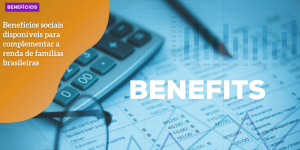 Benefícios sociais disponíveis para complementar a renda de famílias brasileiras BENEFICIOS hq (1)
